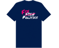 F Politics Slogan T-Shirt
