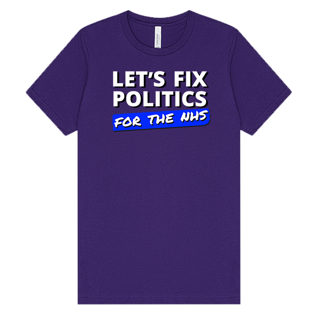 Let's Fix Politics for the NHS - T-Shirt