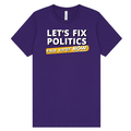 Let's Fix Politics - Fair Votes Now - T-Shirt