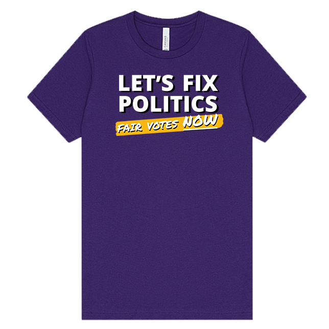 Let's Fix Politics - Fair Votes Now - T-Shirt
