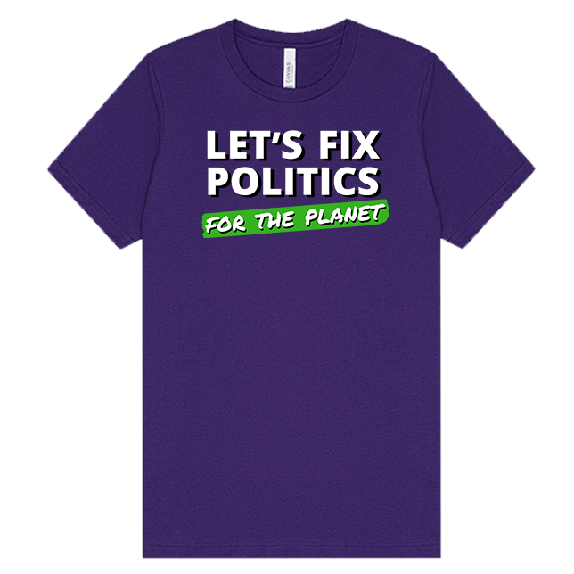 Let's Fix Politics for the Planet - T-Shirt