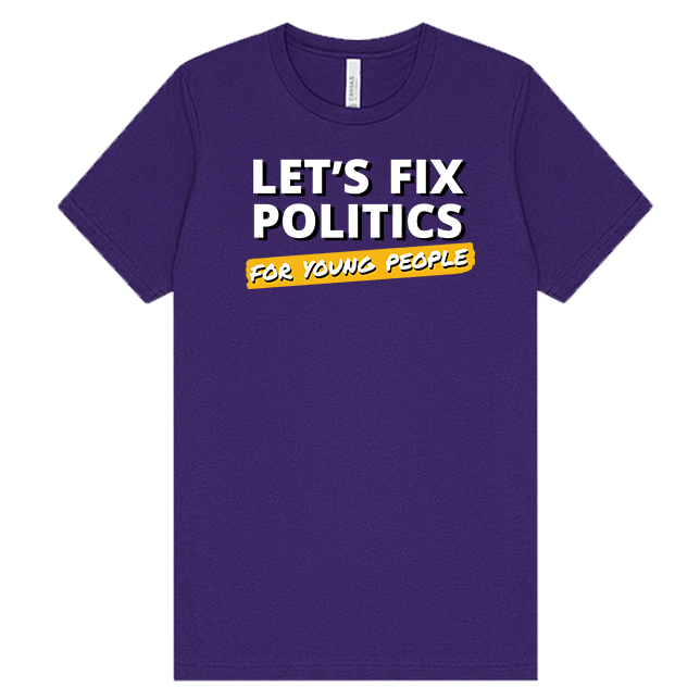 Let's Fix Politics for Young People - T-Shirt