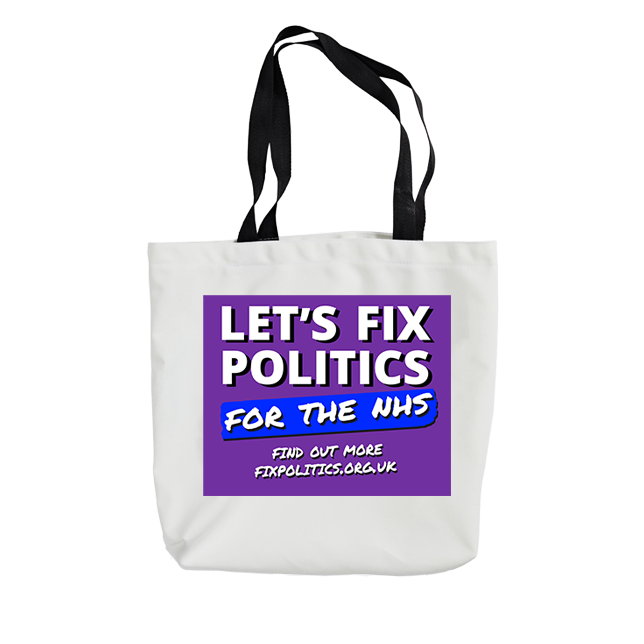 Let's Fix Politics for the NHS - Tote Bag