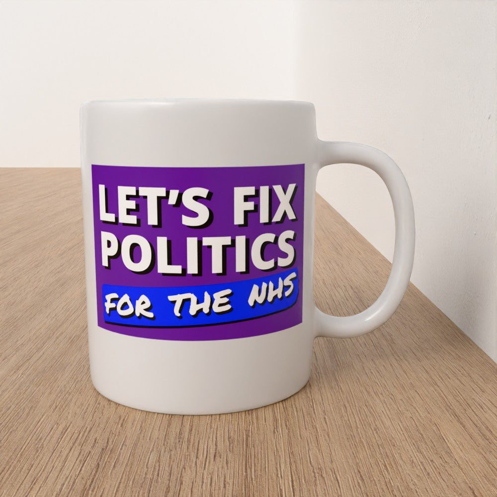 Let's Fix Politics for the NHS - Mug