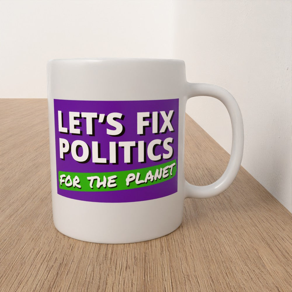 Let's Fix Politics for the Planet - Mug